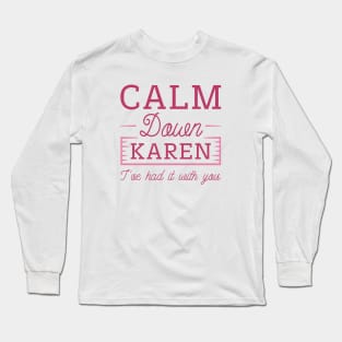 Calm Down Karen Long Sleeve T-Shirt